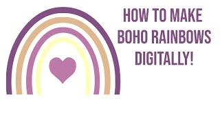 How To Make Digital BoHo Rainbows