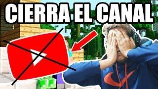 SI PIERDES CIERRAS EL CANAL!!!