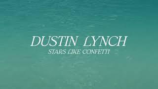 Dustin Lynch – Stars Like Confetti (Official Lyric Video)