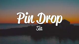 Sia - Pin Drop (Lyrics)