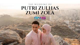 THE WEDDING OF PUTRI ZULHAS & ZUMI ZOLA