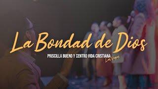 LA BONDAD DE DIOS | Priscilla Bueno + CVC Las Vegas