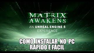 MATRIX AWAKENS NO PC - COMO INSTALAR - RX 560 + XEON E5-2450 + 16 GIGA