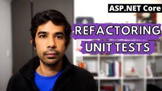 REFACTORING UNIT TESTS in ASP NET Core | Getting Started With ASP.NET Core Series