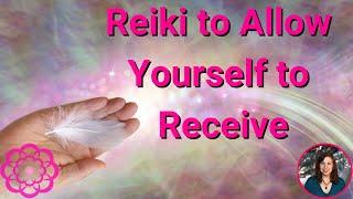 Reiki to Allow Yourself to Receive 