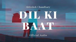 Dil Ki Baat (Official Audio) | Abhishek Chaudhary Music