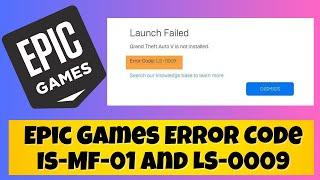 How to Fix Epic Games Error Code Is-Mf-01 and LS-0009 on Windows 11  /10  100% Working Solution