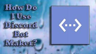 How Do I Use Discord Discord Bot Maker?