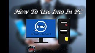 How To Use Imo In PC