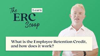 What is the Employee Retention Credit, and how does it work?