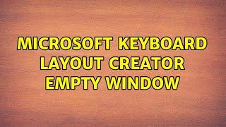 Microsoft Keyboard Layout Creator empty window