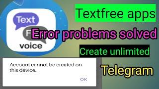Textfree all error solved || Account can't be created on this device || Textfree problems