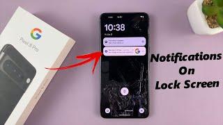 Google Pixel 8 / Pixel 8 Pro: How To Show / Hide Notifications On Lock Screen