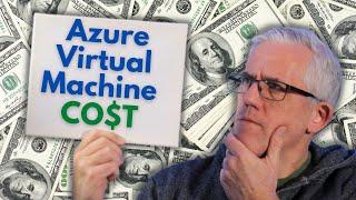 How much does it cost to run an Azure Virtual Machine?