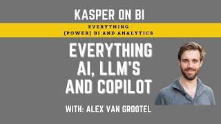 Everything AI, LLM's and Microsoft Fabric CoPilot with Alex van Grootel