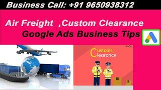 How To Create Air Freight & Custom Clearance Google Ads Account| Import Export Ads Tips 100% Live