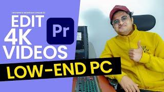 HOW TO EDIT 4K VIDEOS ON LOW-END PC/SLOW COMPUTER | Proxies Workflow on Premiere Pro Explained