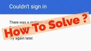 Fix Couldn't sign in|There was a problem communicating with Google servers