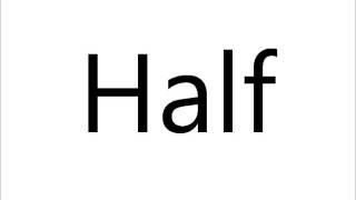 How to Pronounce Half