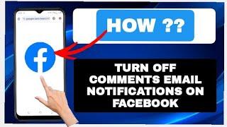 How To Turn Off Comments Email Notifications On Facebook