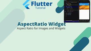 Flutter Tutorial - AspectRatio Widget || Aspect Ratio for Images and Widgets