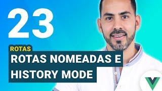 Aula 23 - Vue js rotas: history mode e rotas nomeadas