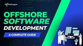 A Complete Guide to Offshore Software Development | Benefits, Challenges, Models