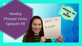 Phrasal Verbs Ep. 48 | Pencil In & RSVP