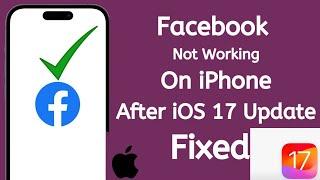 How To Fix Facebook Not Working On iPhone/Android After iOS 17 Update