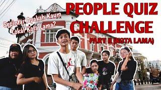 PEOPLE QUIZ CHALLENGE PART#2 | Sepintar Apakah Kaum Lokal Kota Lama ???!!!