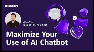 Maximize Your Use of AI Chatbot : A Sendbird Webinar Guide