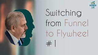 Funnel vs  Flywheel. Part #1 (Video #18)