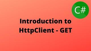 1- Introduction to HttpClient - GetAsync and GetStringAsync - C# and HttpClient