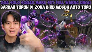 GUA SOLO SQUAD MAKE SET FULL WARNA UNGU BARBAR TURUN DI ZONA BIRU MUSUH AUTO TURU!!