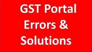 GST Portal Errors & Solutions I Comprehensive Guide I CA satbir Singh