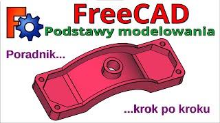 [272] FreeCAD - podstawy modelowania 3D od podstaw - tutorial krok po kroku i po polsku