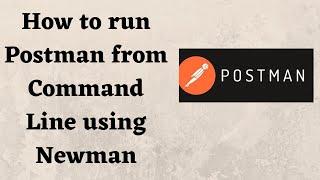 How to run Postman from Command Line using Newman