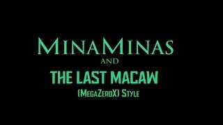 MinaMinas and The Last Macaw (MegaZeroX) Style Cast Video