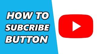 How to Add a Subscribe Button to Your YouTube Videos (2024)