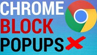 How To Block All Annoying Popups on Google Chrome