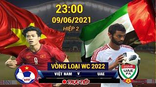 Live  Hiệp 1 | Việt Nam vs UAE | Vòng Loại Thứ  2 WC 2022  ĐTVN Hủy Diệt Đội Mạnh Nhất Bảng