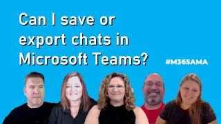 #M365AMA Can I save or export chats in Microsoft Teams?