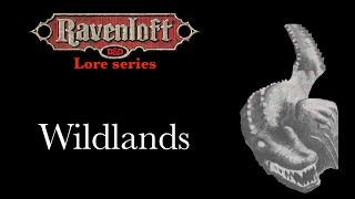 Ravenloft Lore - Wildlands