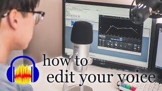 How To Edit Your Voice in Audacity | Editing Tutorial + Free Presets 2020