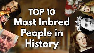 Top 10 Most Inbred People in History