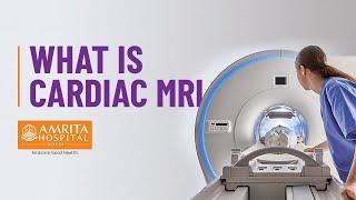 What is Cardiac MRI ?