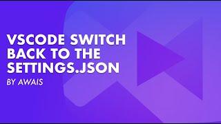 VSCode Settings.json | Switch back from Settings UI to Settings.JSON | VSCode.pro
