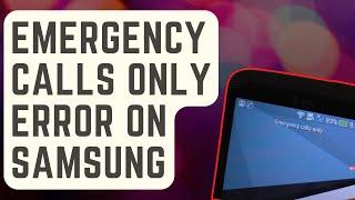 Fixing Emergency Calls Only Error On Samsung [Updated Solutions]