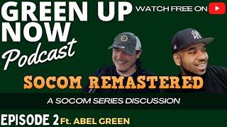 GREEN UP NOW Podcast - A SOCOM Series Conversation hosted by SOCOMJOHN (Episode 2) Guest: Abel Green