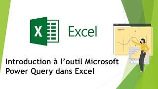 Excel - introduction à l'outil Microsoft Power Query dans Excel